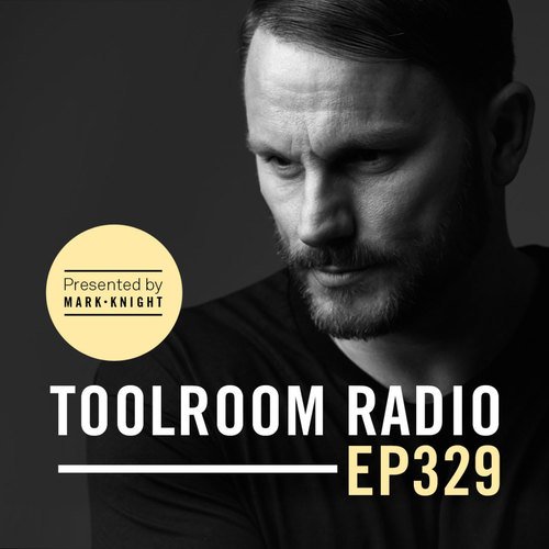 Toolroom Radio EP329 - Presented by Mark Knight