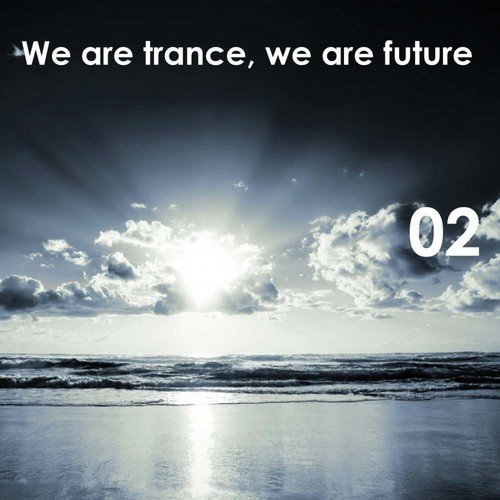 We Are Trance, We Are Future, Vol.02