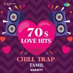 70s Love Hits - Tamil (Chill Trap)
