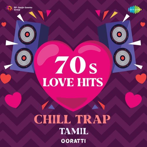 70s Love Hits - Tamil (Chill Trap)