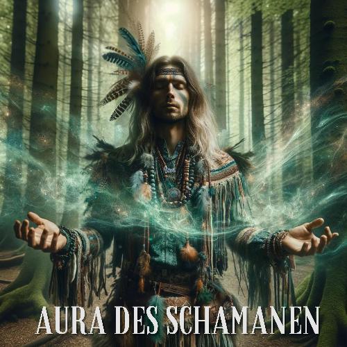 Aura des Schamanen: Tiefe Heilung, Naturverbindung, innere Transformation