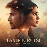 Baatein Rui Si Duet Version
