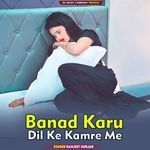 Banad Karu Dil Ke Kamre Me