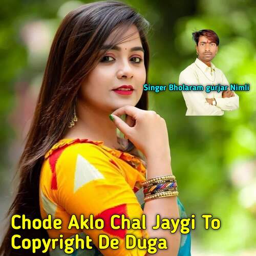 Chode Aklo Chal Jaygi To Copyright De Duga