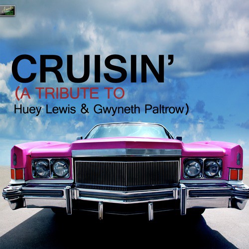 Cruisin' (A Tribute to Huey Lewis & Gwyneth Paltrow)