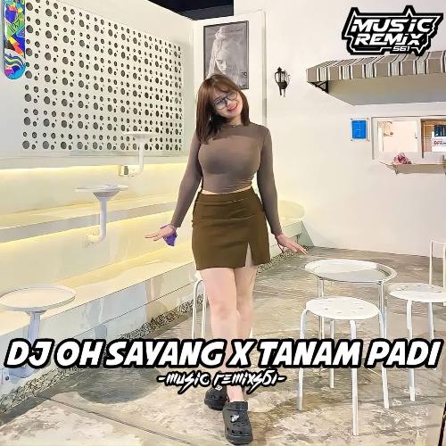 Dj Oh Sayang X Tanam Padi cover art