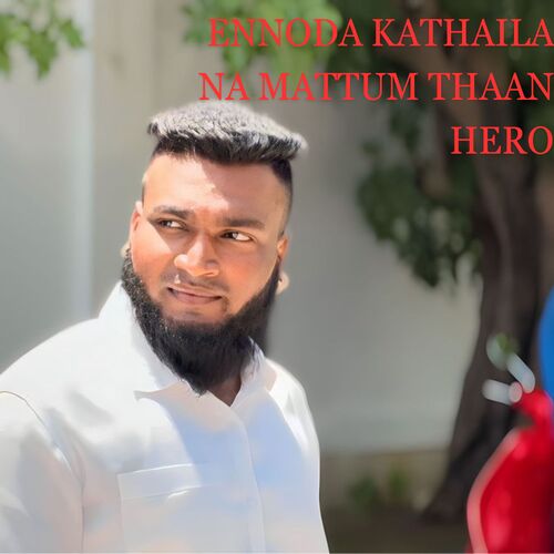 Ennoda Kathaila Na Mattum Thaan Hero