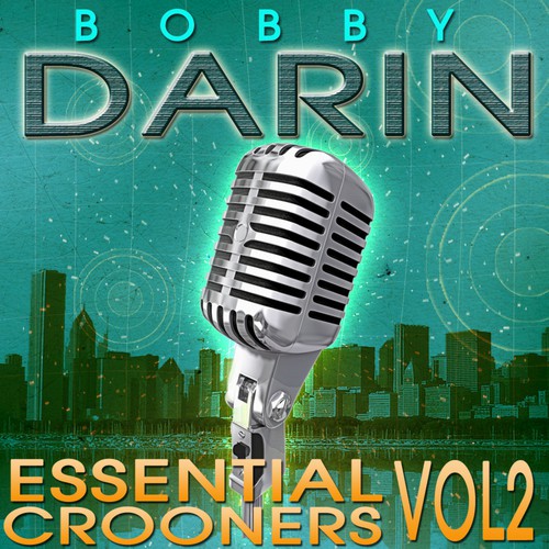 Essential Crooners Vol 2 - Bobby Darin - The Greatest Hits (Digitally Remastered)