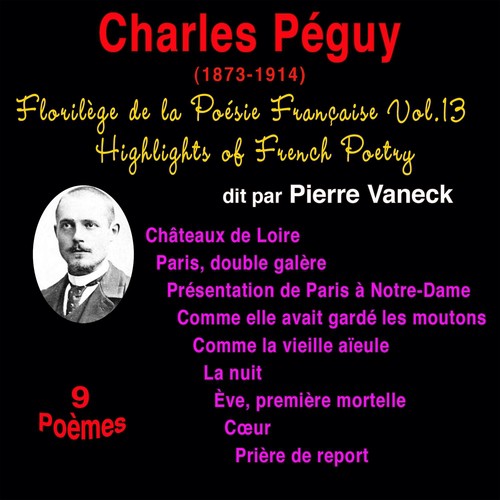 Florilège de la poésie française, vol. 13: Charles Péguy (1873-1917) (9 poèmes)