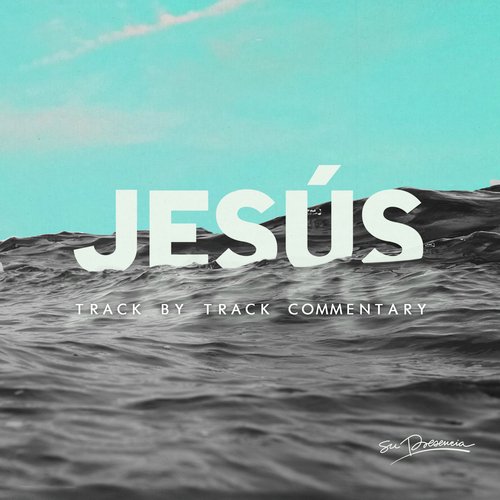 Jesús (Track By Track Commentary)_poster_image