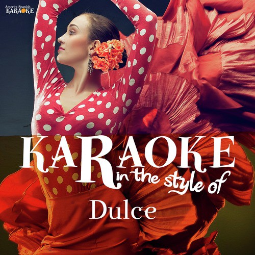 Karaoke - In the Style of Dulce