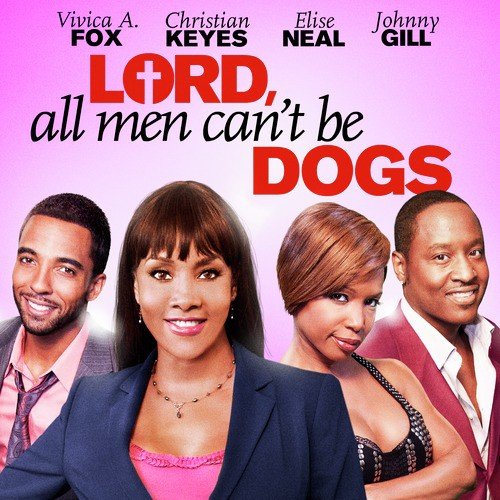 Lord, All Men Can't Be Dogs