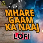 Mhare Gaam Ka Naaj LoFi