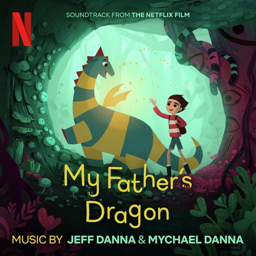 My Father's Dragon (Soundtrack from the Netflix Film)