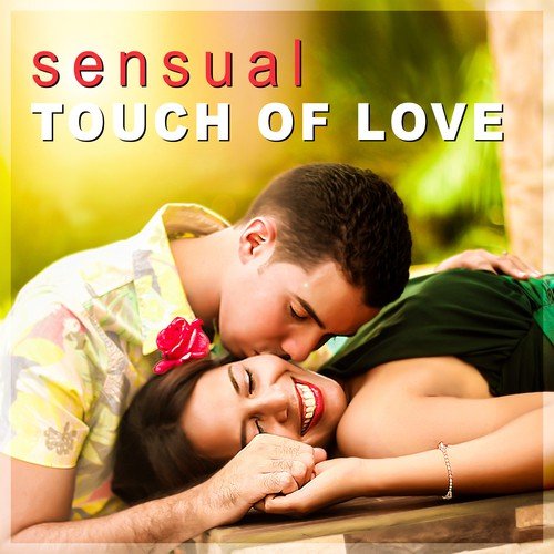 Sensual Touch of Love – Romantic Music, Sensual Vibes for Lovers, Romantic Music, Massage for Two, Sex, First Love, Romantic Date, Candlelight