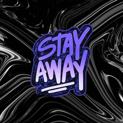 Stay Away