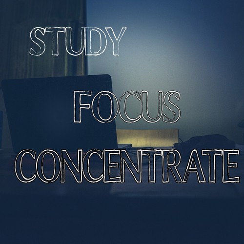 Study, Focus, Concentrate