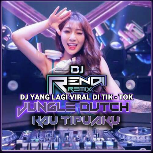 YANG KALIAN CARI!! || DJ JUNGLE DUTCH TERBARU 2023 KAU TIPU AKU VIRAL TIK - TOK || #DjRendjRemix