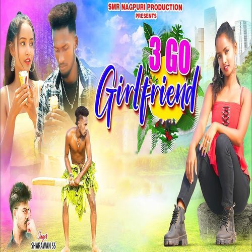 3 Go Girlfriend (Nagpuri)