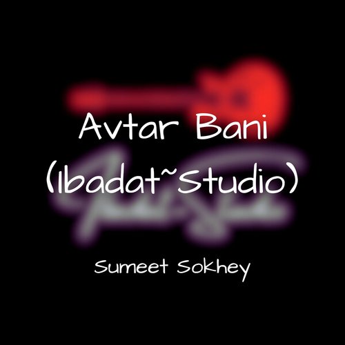 Avtar Bani (Ibadat~Studio)