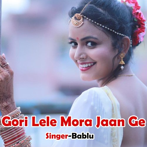 Gori Lele Mora Jaan Ge