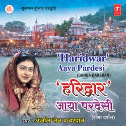 Main Pardesi Hoon Pehli Baar Aaya Hoon Darshan Karne Ganga Ke Haridwar Aaya Hoon-JyoRbkdWDgU