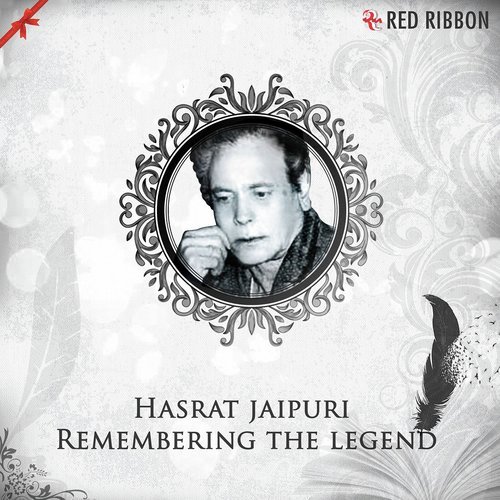 Hasrat Jaipuri- Remembering The Legend