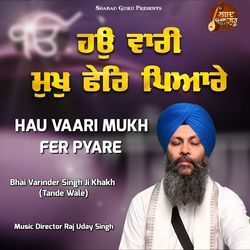 Hau Vaari Mukh Fer Pyare