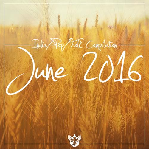 Indie / Pop / Folk Compilation (June 2016)