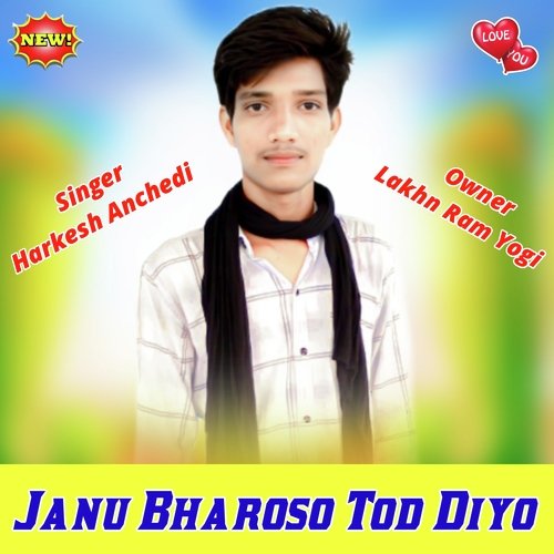 Janu Bharoso Tod Diyo