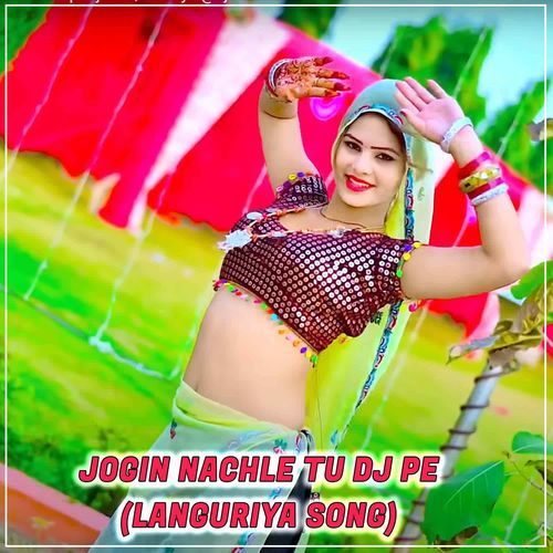 Jogin Nachle Tu Dj Pe (Languriya Song)