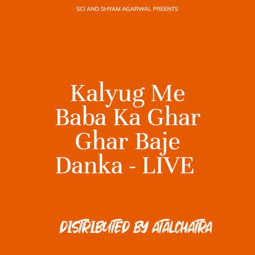 Kalyug Me Baba Ka Ghar Ghar Baje Danka - LIVE