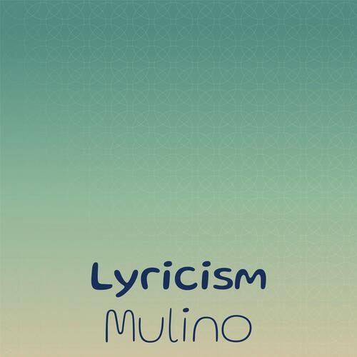 Lyricism Mulino