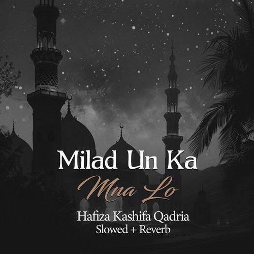 Milad Un Ka Mna Lo (Lofi-Mix)