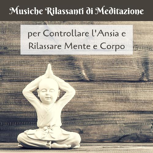 Musiche rilassanti di meditazione per controllare l'ansia e rilassare mente e corpo