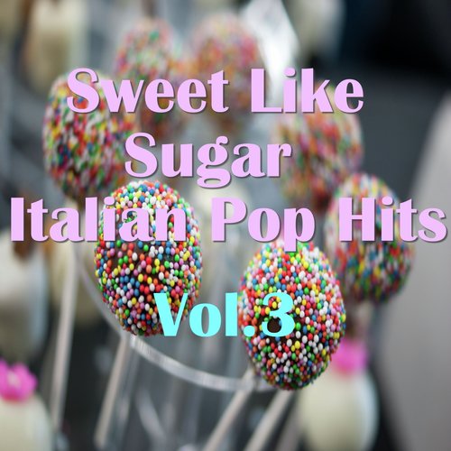 Sweet Like Sugar Italian Pop Hits, Vol.3