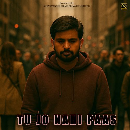 TU JO NAHI PAAS
