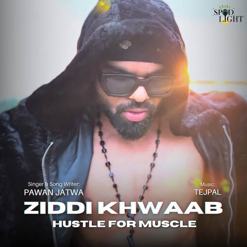 Ziddi Khwaab Hustle for Muscle