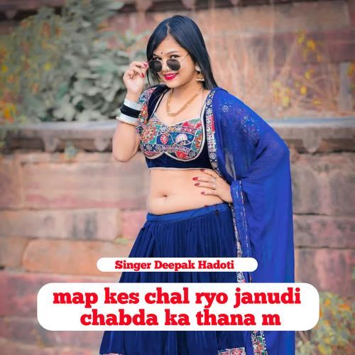 map kes chal ryo janudi chabda ka thana m