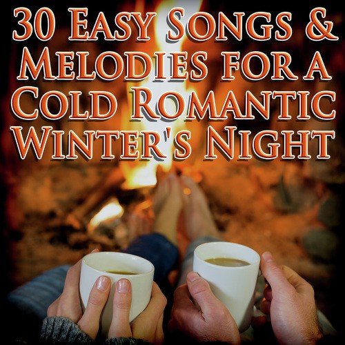 30 Easy Songs & Melodies for a Cold Romantic Winter's Night