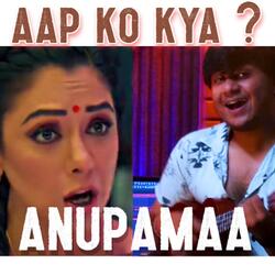 Aap Ko Kya (ANUPAMAA)-GCUnXkZ-VVA