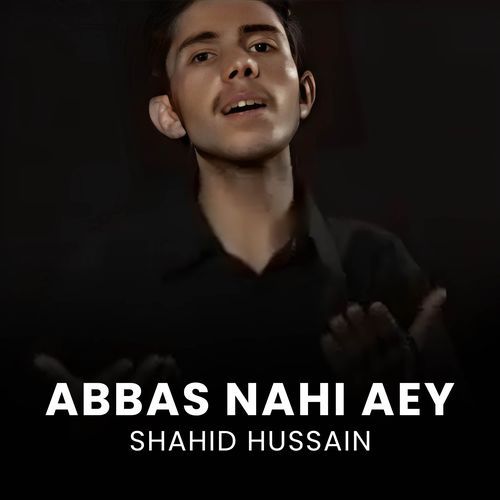 Abbas Nahi Aey