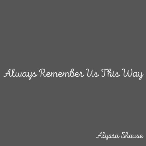 Always Remember Us This Way_poster_image