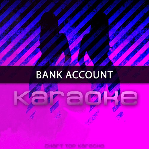 Bank Account (Originally Performed by 21 Savage) [Karaoke Version]