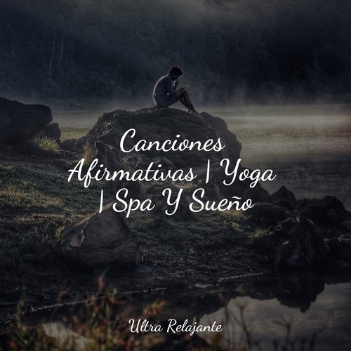 Canciones Afirmativas | Yoga | Spa Y Sueño