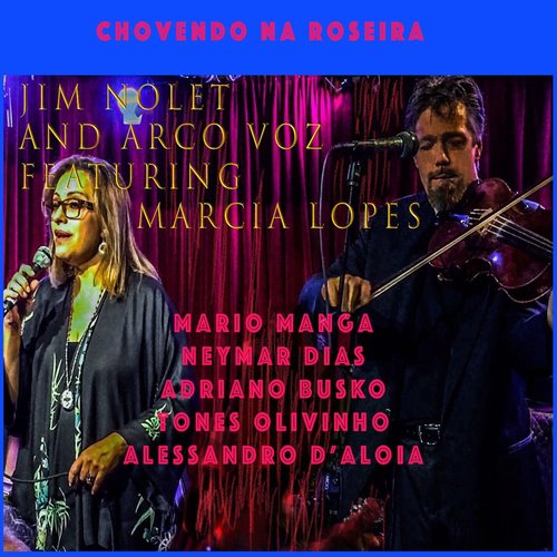 Chovendo na Roseira (feat. Marcia Lopes, Adriano Busko, Tones Olivinho, Neymar Dias, Alessandro D'aloia & Mario Manga)