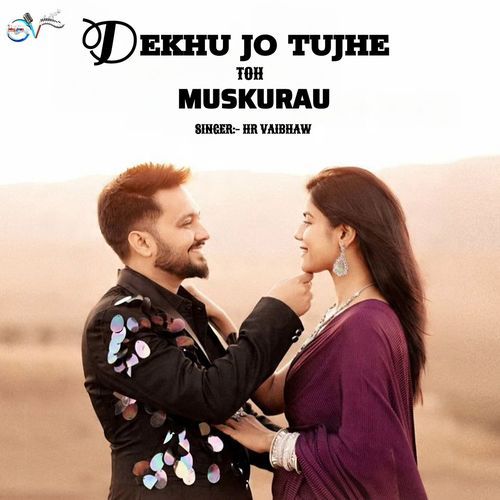 Dekhu Jo Tujhe Toh Muskurau