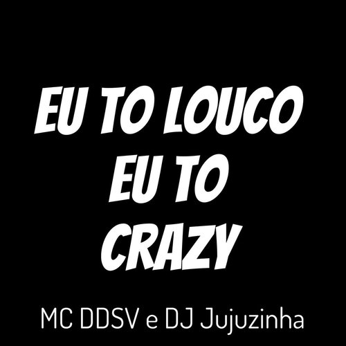 Eu to Louco Eu to Crazy_poster_image