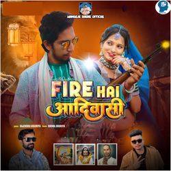 Fire Hai Aadiwasi