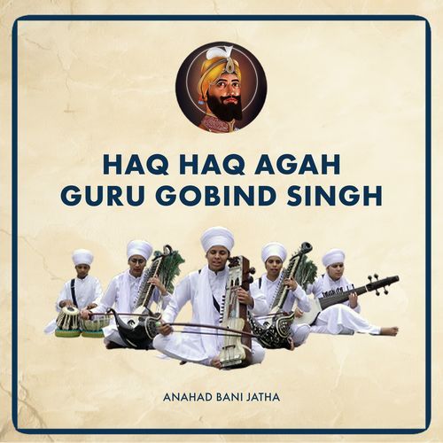 Haq Haq Agah Guru Gobind Singh